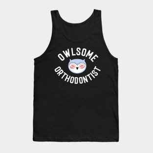 Owlsome Orthodontist Pun - Funny Gift Idea Tank Top